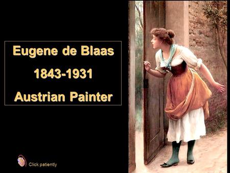Eugene de Blaas 1843-1931 Austrian Painter Click patiently.