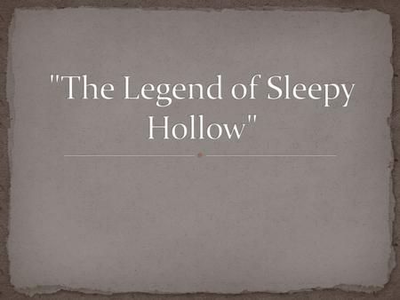 Sleepy Hollow falls into the genre of folktale. Folktales were some of the earliest examples of American fiction – meaning that they are unique to our.