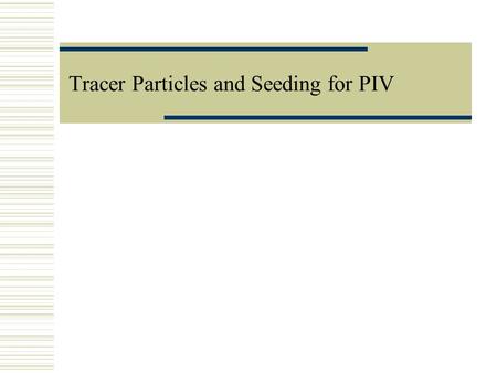 Tracer Particles and Seeding for PIV