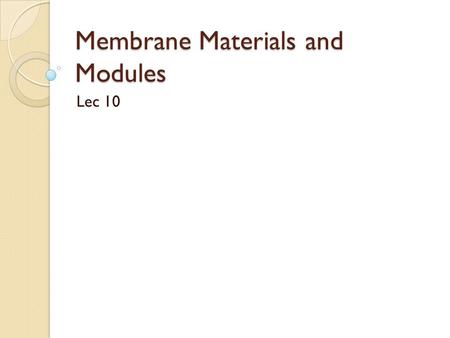 Membrane Materials and Modules