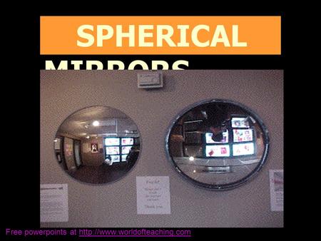 SPHERICAL MIRRORS Free powerpoints at