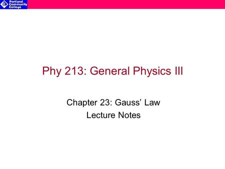 Phy 213: General Physics III Chapter 23: Gauss’ Law Lecture Notes.