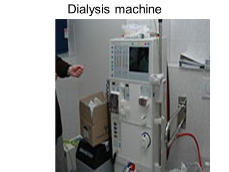 Dialysis machine.