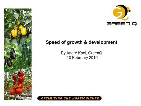 Speed of growth & development By André Kool, GreenQ 10 February 2010.