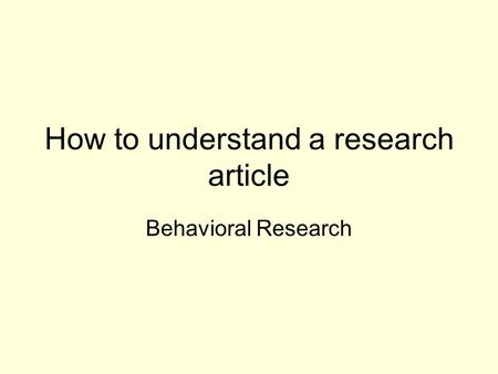 How to understand a research article Behavioral Research.