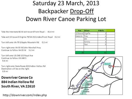 Saturday 23 March, 2013 Backpacker Drop-Off Down River Canoe Parking Lot  Take the Interstate 66 W exit toward Front Royal.