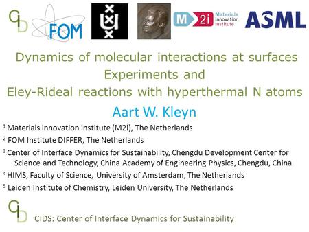 D C I CIDS: Center of Interface Dynamics for Sustainability D C I Dynamics of molecular interactions at surfaces Experiments and Eley-Rideal reactions.