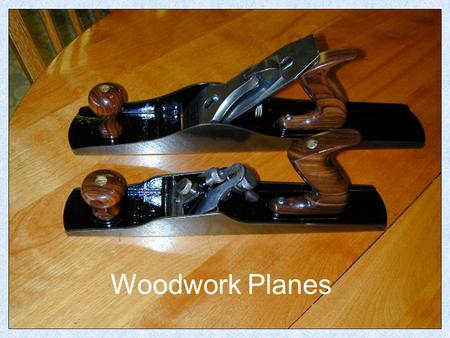 Woodwork Planes. Plane Parts Smoothing Plane The Smoothing Plane is generally used for fine finishing and planning wide flat boards (like table tops)