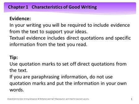 Evidence: In your writing you will be required to include evidence from the text to support your ideas. Textual evidence includes direct quotations and.