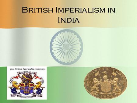 British Imperialism in India. BRITAIN ESTABLISHES DOMINANCE IN INDIA In 1600s, Britain sets up trading posts in India By the mid 1800s – Britain controlled.