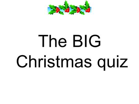 The BIG Christmas quiz. Where was Mary from? 1.New York 2.Jerusalem 3.Nazareth 4.Bethlehem.