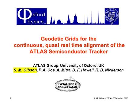 S. M. Gibson, IWAA7 November 2002 1 ATLAS Group, University of Oxford, UK S. M. Gibson, P. A. Coe, A. Mitra, D. F. Howell, R. B. Nickerson Geodetic Grids.