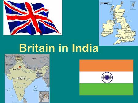 Britain in India. India Value of India India provided Britain with a new market to sell their goods. 300 million people lived in India which allowed.