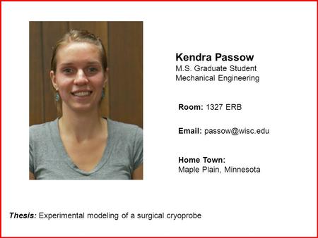 Kendra Passow M.S. Graduate Student Mechanical Engineering