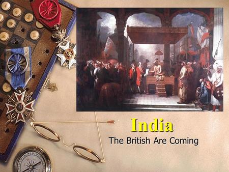 India The British Are Coming. Basic Background Home to many religions  Hinduism  Buddhism  Islam  Sikh  Jainism.