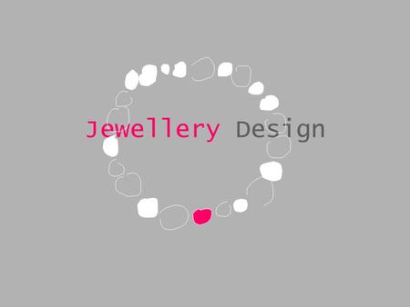 Jewellery Design.
