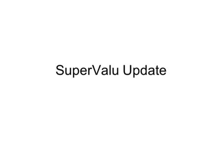 SuperValu Update. Basic Department Albertsons, Acme, & Cub have now rolled in to the Corporate Promotional Program –Cub will begin following the corporate.