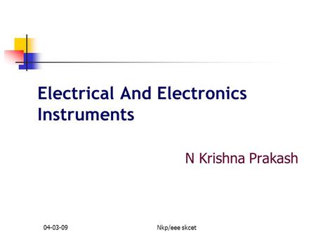 04-03-09Nkp/eee skcet Electrical And Electronics Instruments N Krishna Prakash.