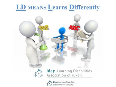 LD MEANS L earns D ifferently. “Of all children with disabilities in this country, more than half (59.8%) have a learning disability”. PALS Participation.