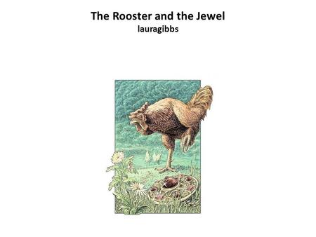 The Rooster and the Jewel lauragibbs. The Rooster and the Jewel.