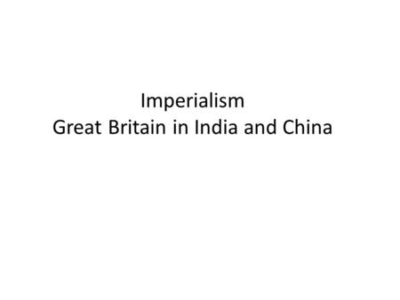 Great Britain in India and China