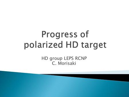 HD group LEPS RCNP C. Morisaki. ① Development of NMR measurement system for the polarized HD target ② Development of single crystal HD target.