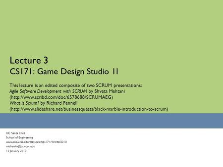 Lecture 3 CS171: Game Design Studio 1I UC Santa Cruz School of Engineering  12 January.