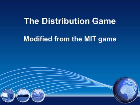The Distribution Game Modified from the MIT game.