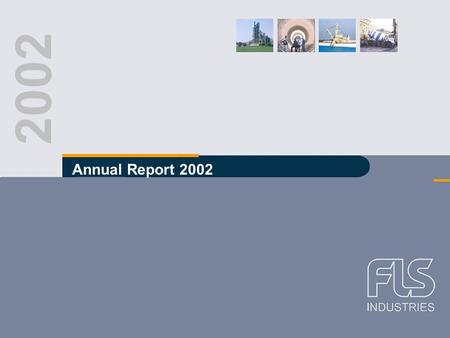 FLS Industries A/S Annual Accounts 2002 2002 Annual Report 2002.