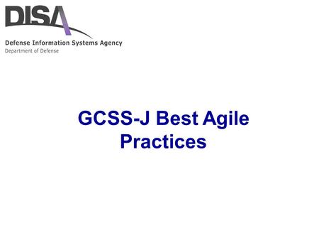 GCSS-J Best Agile Practices. 2 LTG Gainey, JS/J4 Ops Sponsor: “I want capability delivered in dog-years!” GCSS-J Program Overview Joint Logistics Environment:
