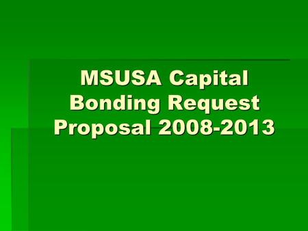 MSUSA Capital Bonding Request Proposal 2008-2013.