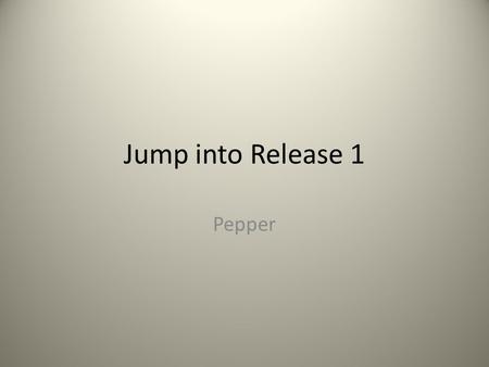 Jump into Release 1 Pepper. Goals for End of Class Project delivery Diagrams (new class & firm state, use, context, sequence) Agile cycles with SCRUM.