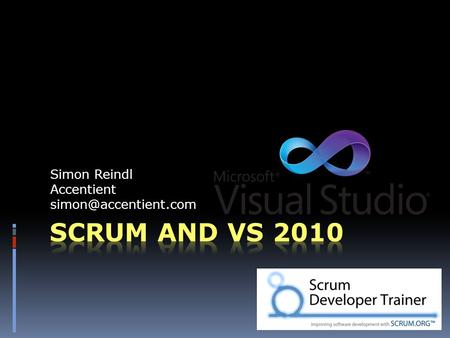Simon Reindl Accentient Agenda  Scrumdamentals  Context - Agile  Overview  Roles  Time Boxes  Artefacts  Rules  Scrum with.