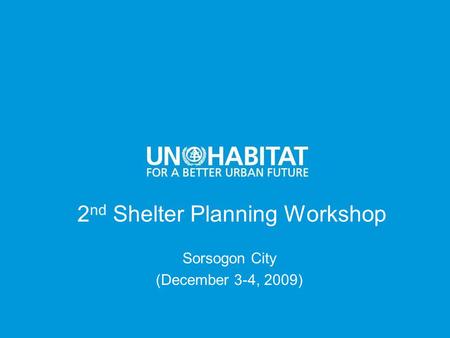 2 nd Shelter Planning Workshop Sorsogon City (December 3-4, 2009)