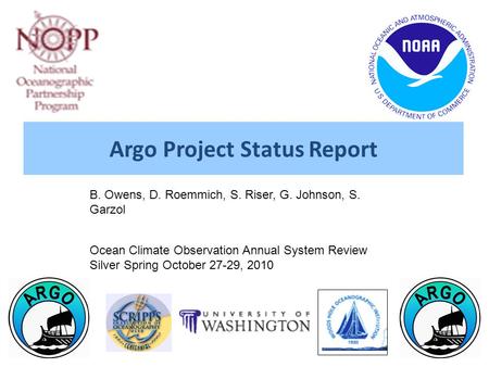 Argo Project Status Report B. Owens, D. Roemmich, S. Riser, G. Johnson, S. Garzol Ocean Climate Observation Annual System Review Silver Spring October.