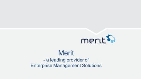 Merit - a leading provider of Enterprise Management Solutions.
