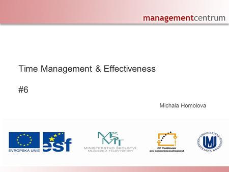 [Your company name] presents: Michala Homolova Personal Effectiveness – The Right Decisions Time Management & Effectiveness #6.
