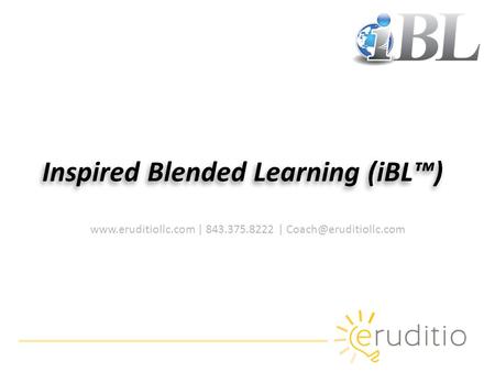 | 843.375.8222 | Inspired Blended Learning (iBL™)