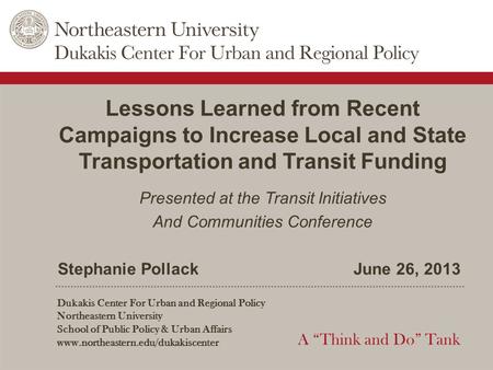 Dukakis Center For Urban and Regional Policy Northeastern University School of Public Policy & Urban Affairs www.northeastern.edu/dukakiscenter A “Think.
