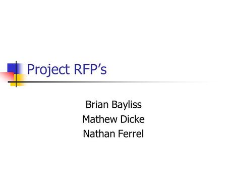 Project RFP’s Brian Bayliss Mathew Dicke Nathan Ferrel.