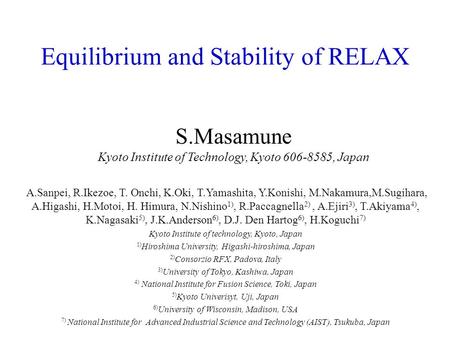 Equilibrium and Stability of RELAX A.Sanpei, R.Ikezoe, T. Onchi, K.Oki, T.Yamashita, Y.Konishi, M.Nakamura,M.Sugihara, A.Higashi, H.Motoi, H. Himura, N.Nishino.