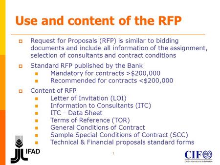 1 Use and content of the RFP  Request for Proposals (RFP) is similar to bidding documents and include all information of the assignment, selection of.