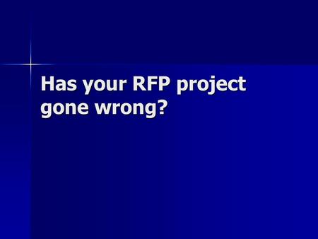 Has your RFP project gone wrong?. Introductions Jennifer Foutty Jennifer Foutty –Director of Purchasing Operations –Buys: services, athletics, banking,