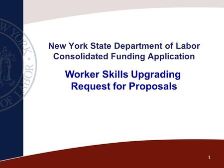 New York State Department of Labor Consolidated Funding Application Worker Skills Upgrading Request for Proposals 1.