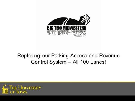 Replacing our Parking Access and Revenue Control System – All 100 Lanes!