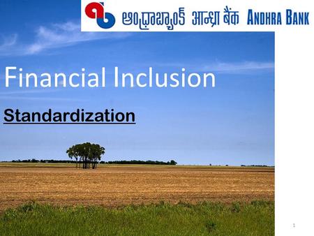 F inancial I nclusion Standardization 1. Financial Exclusion There are several definitions for Financial Exclusion (perhaps we need a standard even for.