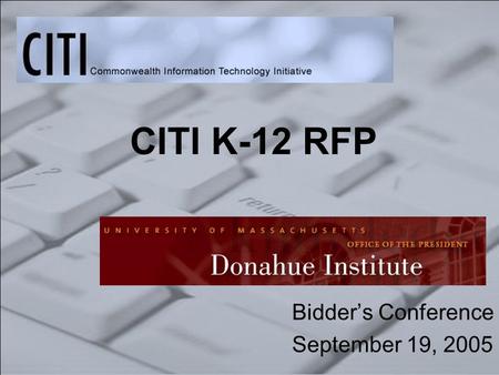 CITI K-12 RFP Bidder’s Conference September 19, 2005.