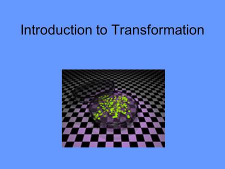 Introduction to Transformation. Central Dogma of Molecular Biology DNARNAProteinTrait.
