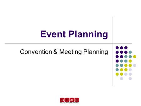 Event Planning Convention & Meeting Planning. Preplanning Determine the meeting or event purpose. Consider the size of the group. Determine meeting dates.