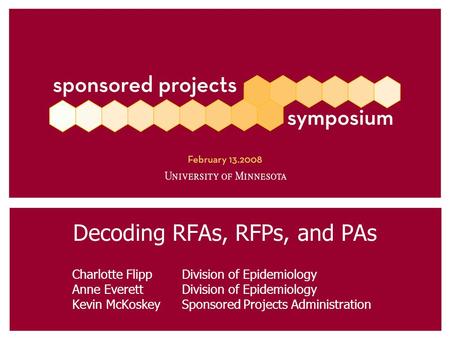 Decoding RFAs, RFPs, and PAs Charlotte Flipp Division of Epidemiology Anne Everett Division of Epidemiology Kevin McKoskey Sponsored Projects Administration.